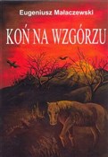 Koń na wzg... - Eugeniusz Małaczewski -  Polish Bookstore 