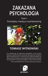 Picture of Zakazana psychologia Tom 1 Pomiędzy nauką a szarlatanerią