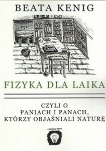 Picture of Fizyka dla laika czyli o paniach i panach, którzy objaśniali naturę