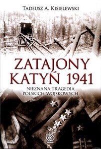 Picture of Zatajony Katyń 1941 Nieznana tragedia polskich wojskowych