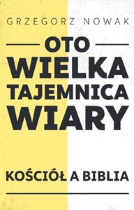 Picture of Oto Wielka Tajemnica Wiary Kościół a Biblia