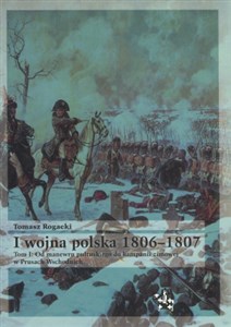 Picture of I wojna polska 1806-1807 Tom 1. Od manewru pułtuskiego do kampanii zimowej w Prusach Wschodnich
