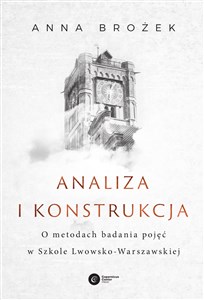 Picture of Analiza i konstrukcja O metodach badania pojęć w Szkole Lwowsko-Warszawskiej