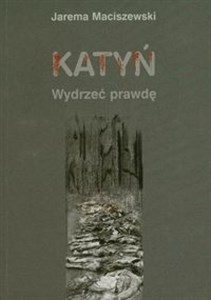 Picture of Katyń Wydrzeć prawdę