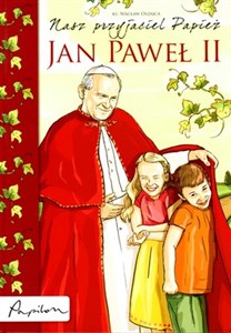 Picture of Nasz przyjaciel Papież Jan Paweł II