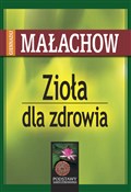 Zioła dla ... - Giennadij P. Małachow -  Książka z wysyłką do UK