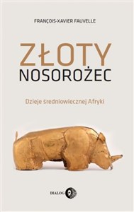 Picture of Złoty nosorożec Dzieje średniowiecznej Afryki