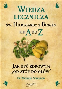 Picture of Wiedza lecznicza św. Hildegardy z Bingen od A do Z