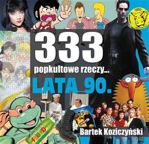 Picture of 333 Popkultowe Rzeczy Lata 90