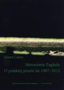 Picture of Metonimie Zagłady. O polskiej prozie lat 1987-2012