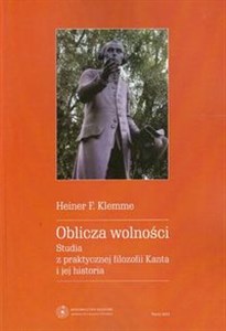Picture of Oblicza wolności Studia z praktycznej filozofii Kanta i jej historia