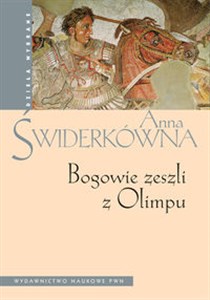 Picture of Bogowie zeszli z Olimpu Bóstwo i mit w greckiej literaturze świata hellenistycznego.