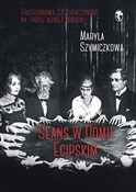 Seans w Do... - Maryla Szymiczkowa, Jacek Dehnel, Piotr Tarczyński -  books in polish 