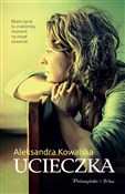Polska książka : Ucieczka - Aleksandra Kowalska