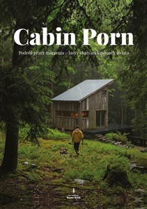 Picture of Cabin Porn Podróż przez marzenia - lasy i chaty na krańcach świata