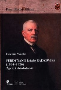Picture of Ferdynand książę Radziwiłł (1834-1926) Życie i działalność