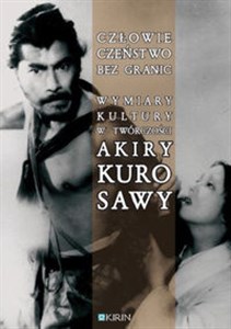 Picture of Człowieczeństwo bez granic Wymiary kultury w twórczości Akiry Kurosawy