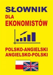 Picture of Słownik dla ekonomistów polsko-angielski angielsko-polski Słownik ekonomiczny i biznesowy