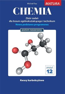 Picture of Chemia Zbiór zadań dla liceum ogólnokształcącego i technikum zeszyt 12 poziom rozszerzony Nowa podstawa programowa Kwasy karboksylowe