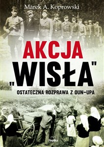 Picture of Akcja „Wisła” Ostateczna rozprawa z OUN-UPA