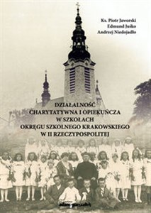 Picture of Działalność charytatywna i opekuńcza w szkołach Okręgu Szkolnego Krakowskiego w II Rzeczypospolitej