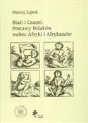 Książka : Biali i Cz... - Maciej Ząbek