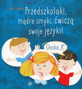 Picture of Przedszkolaki, mądre smyki, ćwiczą swoje języki Głoska K