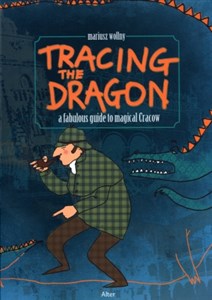 Picture of Tracing the Dragon a fabulous guide to magical Cracow