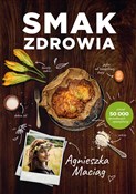 Smak zdrow... - Agnieszka Maciąg -  books from Poland
