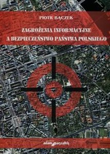 Picture of Zagrożenie informacyjne a bezpieczeństwo państwa polskiego