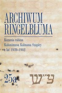 Picture of Archiwum Ringelbluma. Konspiracyjne Archiwum Getta Warszawy Tom 25a, Kazania rabina Kalonimusa Kalma