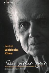 Picture of Takie piękne życie Portret Wojciecha Kilara