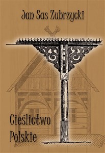 Picture of Cieślictwo polskie Uzupełnienie polskiego budownictwa drewnianego