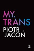 polish book : My, TRANS - Piotr Jacoń