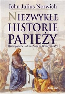 Picture of Niezwykłe historie papieży Dzieje papiezy - od św. Piotra do Benedykta XVI