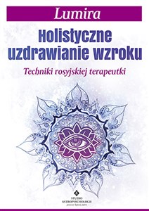 Picture of Holistyczne uzdrawianie wzroku Techniki rosyjskiej terapeutki