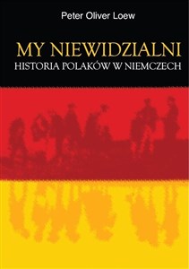 Picture of My niewidzialni Historia Polaków w Niemczech