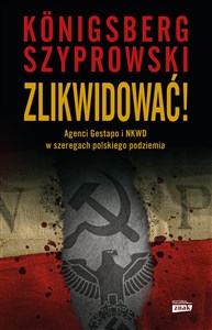 Obrazek Zlikwidować! Agenci Gestapo i NKWD w szeregach polskiego podziemia