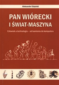 Picture of Pan Wiórecki i Świat-Maszyna Człowiek a technologia - od kamienia do komputera