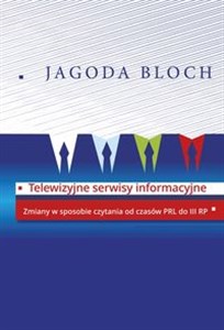 Picture of Telewizyjne serwisy informacyjne Zmiany w sposobie czytania od czasów PRL do III RP