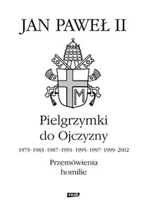 Picture of Pielgrzymki do Ojczyzny 1979, 1983, 1987, 1991, 1995, 1997, 1999, 2002. Przemówienia, homilie