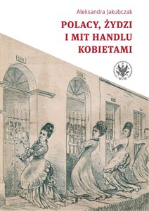 Picture of Polacy, Żydzi i mit handlu kobietami