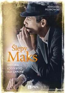 Picture of Ślepy Maks Historia łódzkiego Ala Capone