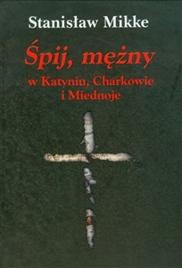 Picture of Śpij, mężny w Katyniu, Charkowie i Miednoje z płytą CD