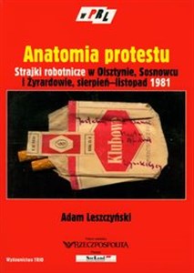 Picture of Anatomia protestu Strajki robotnicze w Olsztynie, Sosnowcu i Żyrardowie, sierpień-listopad 1981