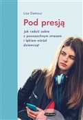 Pod presją... - Lisa Damour -  Polish Bookstore 