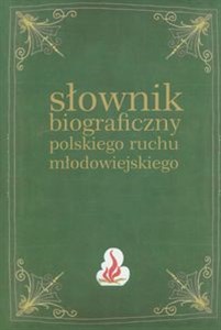 Picture of Słownik biograficzny polskiego ruchu młodowiejskiego Tom 3