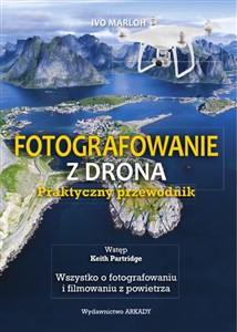 Picture of Fotografowanie z drona Praktyczny przewodnik Wszystko o fotografowaniu i filmowaniu z powietrza