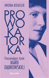 Picture of Prowokatorka Fascynujące życie Marii Dąbrowskiej