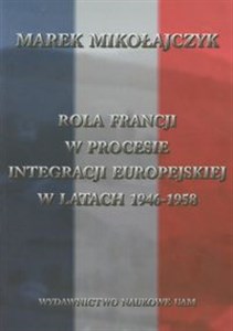 Picture of Rola Francji w procesie integracji europejskiej w latach 1946-1958